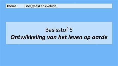 VMBO HAVO 2 Erfelijkheid En Evolutie Basisstof 5 Ontwikkeling Van