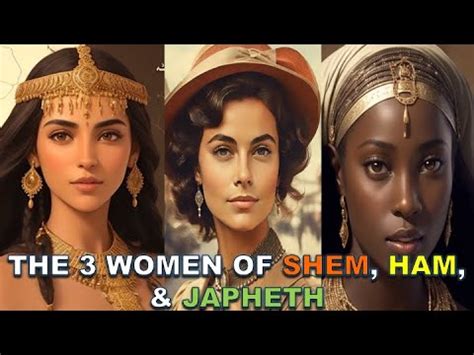 MATRIARCH OF HUMANITY THE 3 WOMEN OF SHEM HAM JAPHETH NOAH S