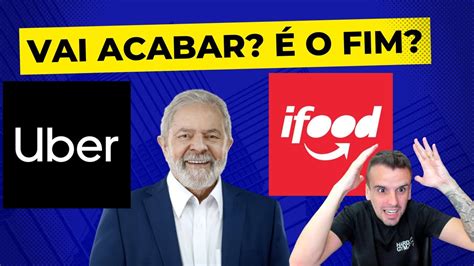 FIM DA UBER E IFOOD Lula Uber Ifood Investir Bolsonaro