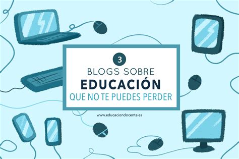 Blogs Sobre Educaci N Que No Te Puedes Perder Expertos En Educaci N