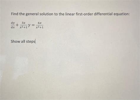 Solved Find The General Solution To The Linear First Order