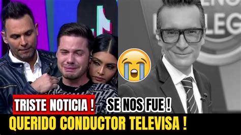 Triste Adi S Hace Unas Horas Querido Conductor De Televisa Se Nos