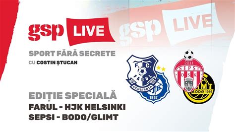 Ediție Specială GSP Live Prefațăm Farul HJK Helsinki și Sepsi Bodo