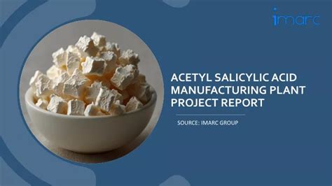 Ppt Acetyl Salicylic Acid Manufacturing Plant Project Report