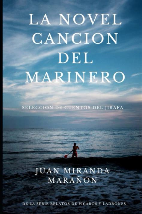 La Novel Cancion Del Marinero Relatos De Un Ladron Inesperto By Juan