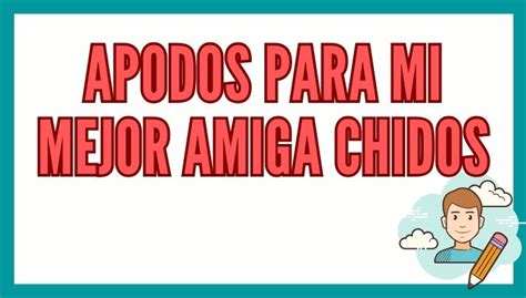 Apodos Para Mi Mejor Amiga Chidos Reporte De Lectura