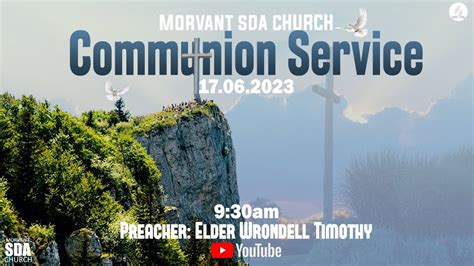 Morvant Sda Church Communion Service June Th Youtube