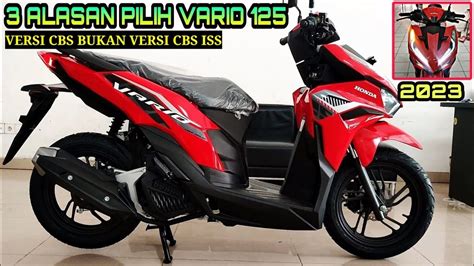 PILIH VARIO 125 2023 VERSI CBS BUKAN VERSI CBS ISS BEGINI ALASANYA