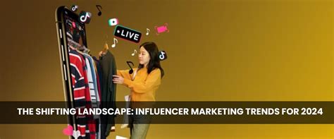 Unlocking Potential Influencer Marketing Trends 2024