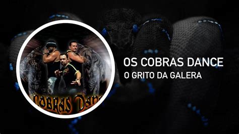 Os Cobras Dance O Grito Da Galera Youtube