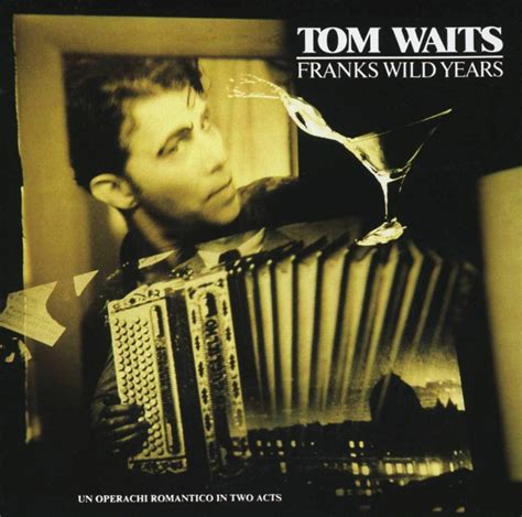 Tom Waits Released Franks Wild Years 35 Years Ago Today Magnet Magazine