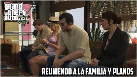 Grand Theft Auto 5 Reuniendo A La Familia YouTube