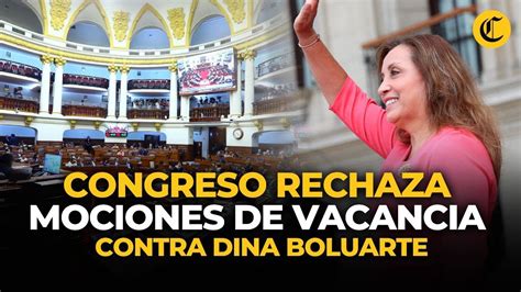 Congreso Rechaza Dos Mociones De Vacancia Contra Dina Boluarte El