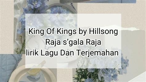 King Of Kings By Hillsong Raja Sgala Raja Lirik Lagu Dan Terjemahan