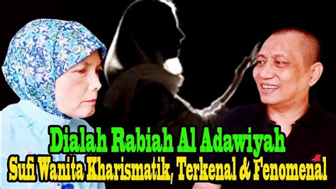 Kisah Rabiah Al Adawiyah Sufi Wanita Kharismatik Terkenal Dan