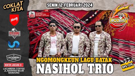 Live Ngobat Ngomongkeun Batak Nasihol Trio Youtube