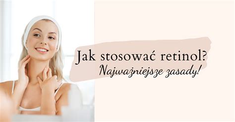 Jak Stosowa Retinol Najwa Niejsze Zasady Kate Nate