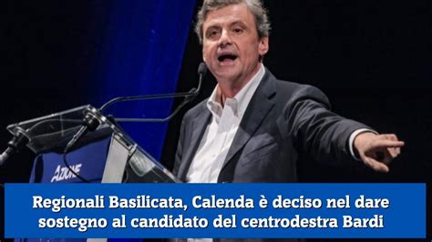 Regionali Basilicata Calenda Deciso Nel Dare Sostegno Al Candidato