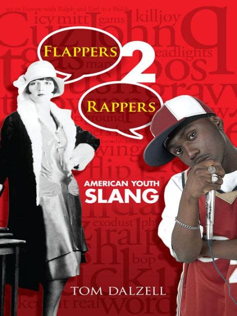 Flappers 2 Rappers American Youth Slang By Tom Dalzell Ebook Barnes And Noble®