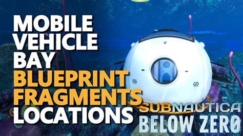 Mobile Vehicle Bay Blueprint Fragments Subnautica Below Zero Locations