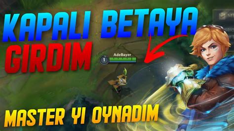 Wild Rift Kapali Betaya Gİrdİm Master Yi Oynadim Lol Wild Rift