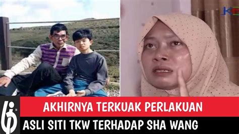 Geger Malam Ini Terbongkar Kelakuan Asli Siti Kepada Sha Wang Akhirnya