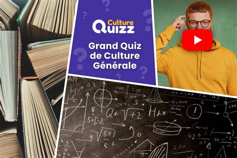 Grand Quizz de Culture Générale 2 Culture Générale Culture Quizz