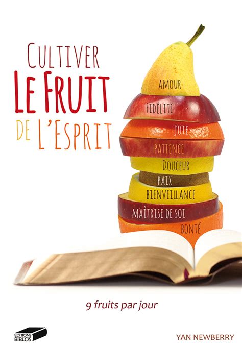 Cultiver Le Fruit De Lesprit 9 Fruits Par Jour Excelsis