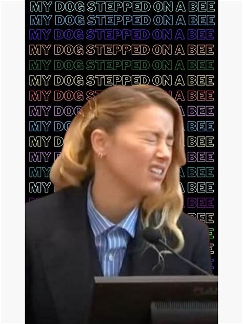 Amber Heard Saying Her Dog Stepped On A Bee Poster For Sale By