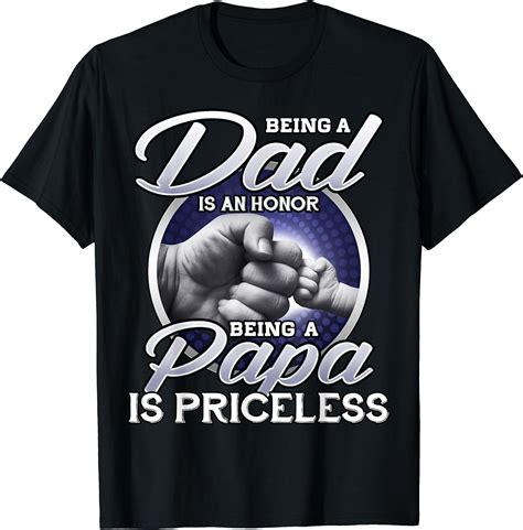 Being A Dad An Honor Being A Papa Is Priceless Fathers Day T Shirt