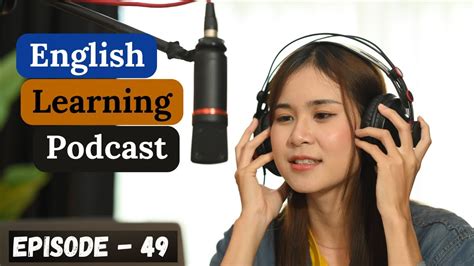 English Learning Podcast Conversation Episode 49 Elementary Podcast