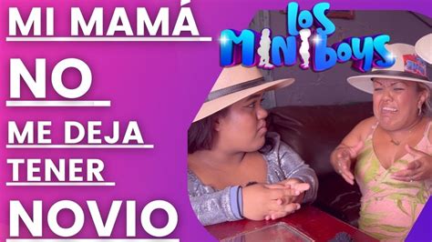 MI MAMÁ NO ME DEJA TENER NOVIO NO ME COMPRENDE CHAPIS YouTube