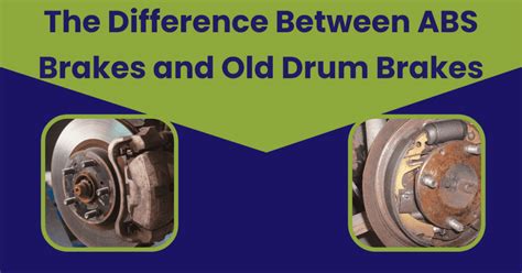 ABS Brakes vs. Old Drum Brakes: Which One Is Better