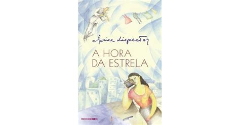 A Hora Da Estrela Personagens - Clarice Lispector A Hora Da Estrela Resumo - RETOEDU