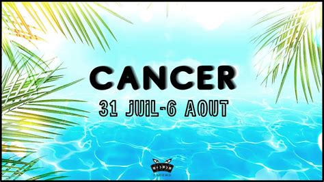 Cancer Semaine Du Juillet Au Aout Horoscope