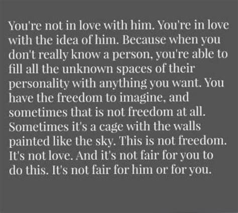 Youre Not In Love Youre In Love With The Idea Of Being In Love