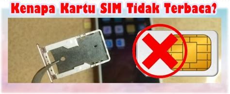 Kenapa Kartu Sim Tidak Terbaca Simak Penyebab Lengkap Dengan Cara