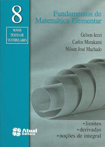 Fundamentos De Matemática Elementar Limites Derivadas Noções De