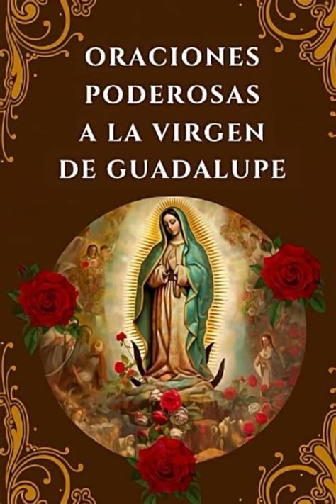 Conoce Las Poderosas Peticiones A La Virgen De Guadalupe Que Pueden