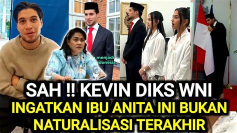 SAH KEVIN DIKS JADI WNI INGATKAN IBU ANITA JACOBA INI BUKAN