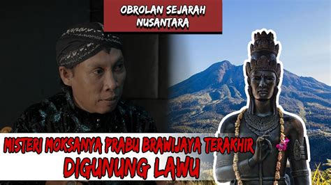 Misteri Moksanya Raja Brawijaya V Di Gunung Lawu YouTube