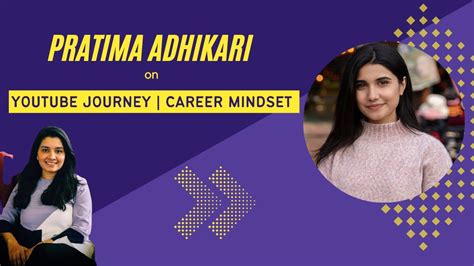 Pratima Adhikari On Youtube Career Finding Passion And Right Mindset