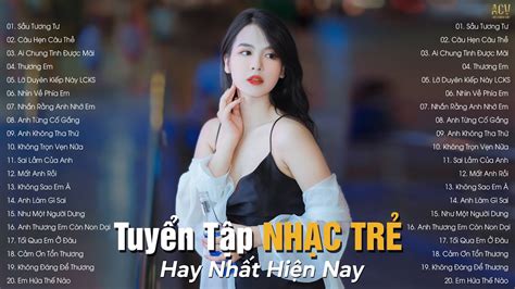 Nhạc Trẻ Hay Nhất Hiện Nay Tuyển Tập Nhạc Trẻ Hot Hit BXH Nhạc Trẻ Nhiều Người Nghe
