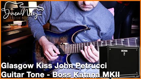 Boss Katana Mkii John Petrucci Glasgow Kiss Guitar Tones Youtube