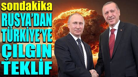 sondakika DÜNYA AYAKLANDI RUSYA DAN TÜRKİYE YE ÇILGIN TEKLİF