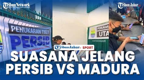 Suasana Jelang Laga Persib Bandung Vs Madura United Bobotoh Verifikasi