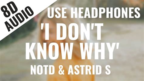 Notd And Astrid S I Don T Know Why 8d Audio 🎧 [with Lyrics In Description] Youtube