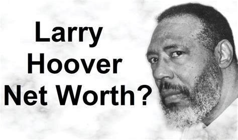 Larry Hoover Net Worth 2024: Calculating The Substantial Fortune Of The ...