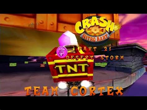 Crash Nitro Kart Team Cortex Part 21 Desert Storm YouTube