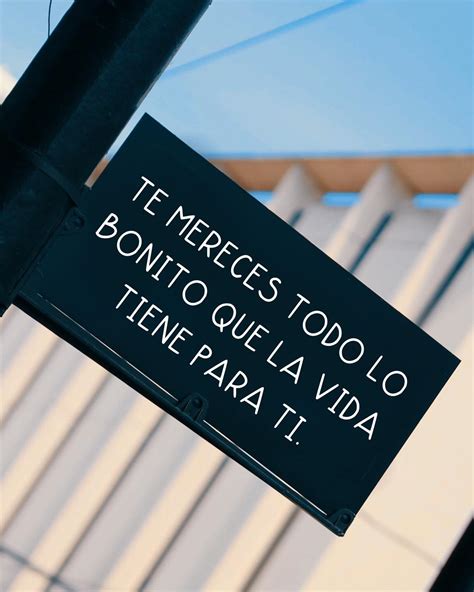 Te Mereces Todo Lo Bonito Que La Vida Tiene Para Ti FRASES PW